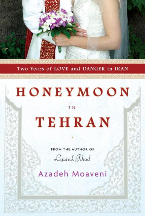 Cover of the book Honeymoon in Tehran by Azadeh Moaveni, Random House Publishing Group