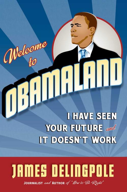 Cover of the book Welcome to Obamaland by James Delingpole, Regnery Publishing
