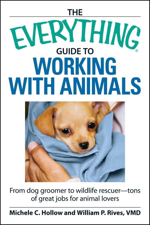 Cover of the book The Everything Guide to Working with Animals by Michele C Hollow, William P Rives, Adams Media