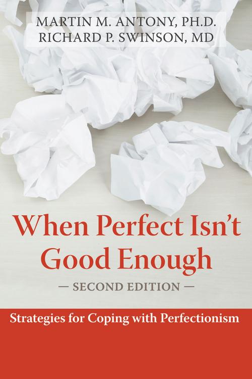 Cover of the book When Perfect Isn't Good Enough by Martin Antony, PhD, Richard Swinson, MD, FRCPC, FRCP, New Harbinger Publications