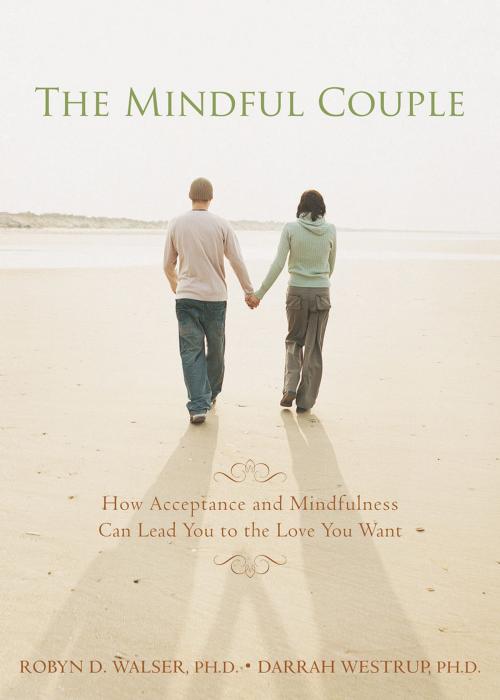 Cover of the book The Mindful Couple by Robyn Walser, PhD, Darrah Westrup, PhD, New Harbinger Publications