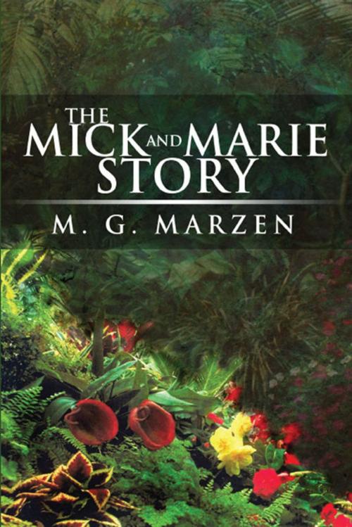 Cover of the book The Mick and Marie Story by M. G. Marzen, America Star Books