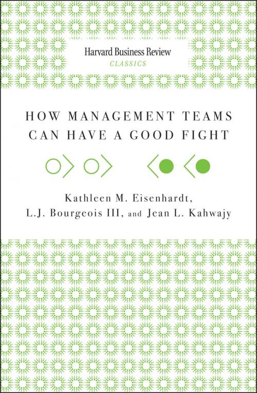 Cover of the book How Management Teams Can Have a Good Fight by Kathleen M. Eisenhardt, Jean L. Kahwajy, L. J. Bourgeois III, Harvard Business Review Press