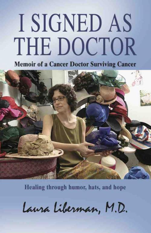 Cover of the book I SIGNED AS THE DOCTOR by Laura Liberman, M.D., BookLocker.com, Inc.
