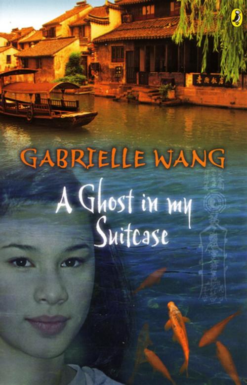 Cover of the book A Ghost in my Suitcase by Gabrielle Wang, Penguin Random House Australia