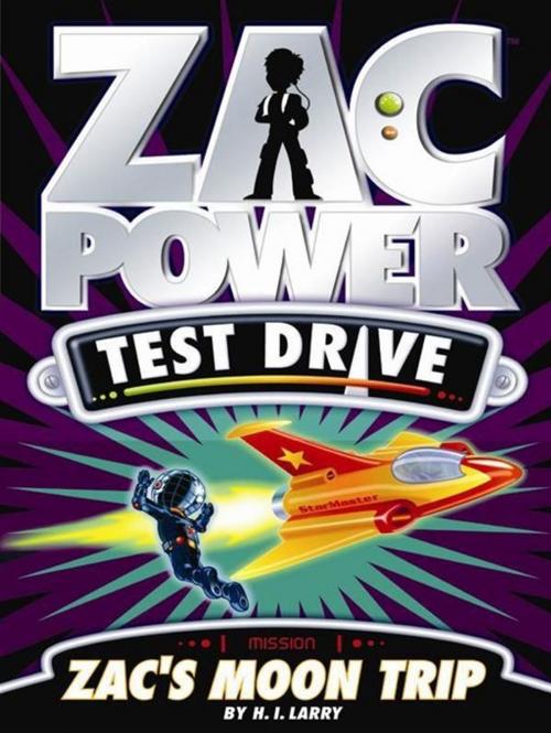Cover of the book Zac Power Test Drive: Zac's Moon Trip by H. I. Larry, Hardie Grant Egmont