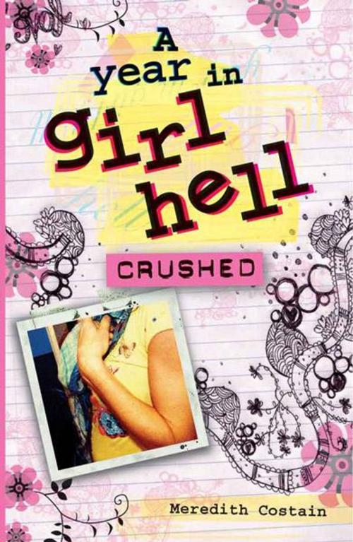 Cover of the book A Year in Girl Hell: Crushed by Meredith Costain, Hardie Grant Egmont