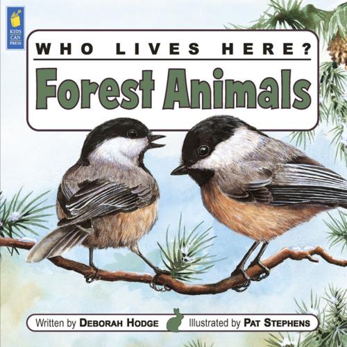Cover of the book Who Lives Here? Forest Animals by Deborah Hodge, Kids Can Press