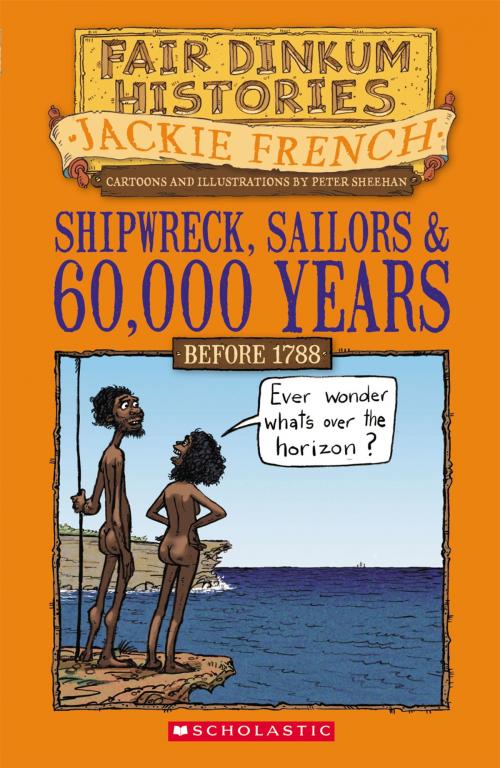 Cover of the book Shipwreck, Sailors & 60,000 Years by Jackie French, Scholastic Australia