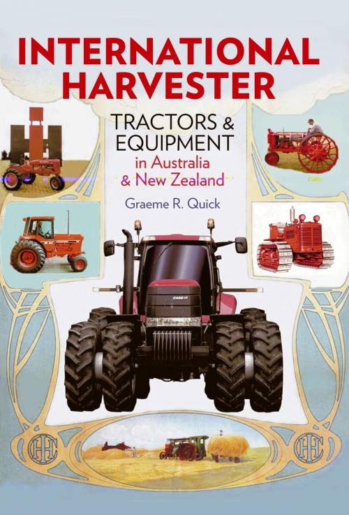 Cover of the book International Harvester Tractors & Equipment ANZ by Graeme R. Quick, Rosenberg Publishing