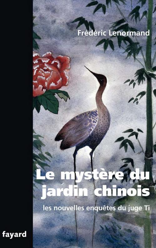 Cover of the book Le mystère du jardin chinois by Frédéric Lenormand, Fayard