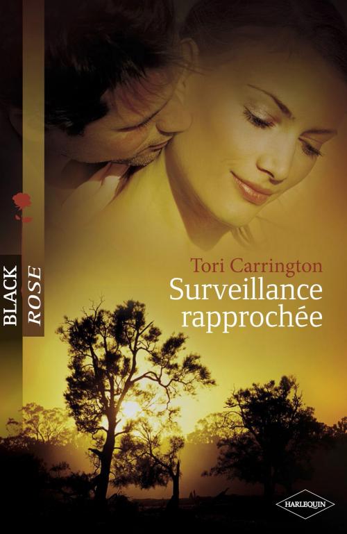 Cover of the book Surveillance rapprochée (Harlequin Black Rose) by Tori Carrington, Harlequin