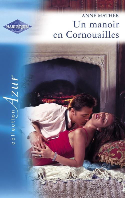 Cover of the book Un manoir en Cornouailles (Harlequin Azur) by Anne Mather, Harlequin