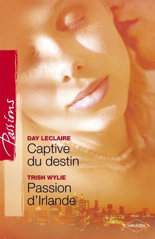 Cover of the book Captive du destin - Passion d'Irlande (Harlequin Passions) by Day Leclaire, Trish Wylie, Harlequin