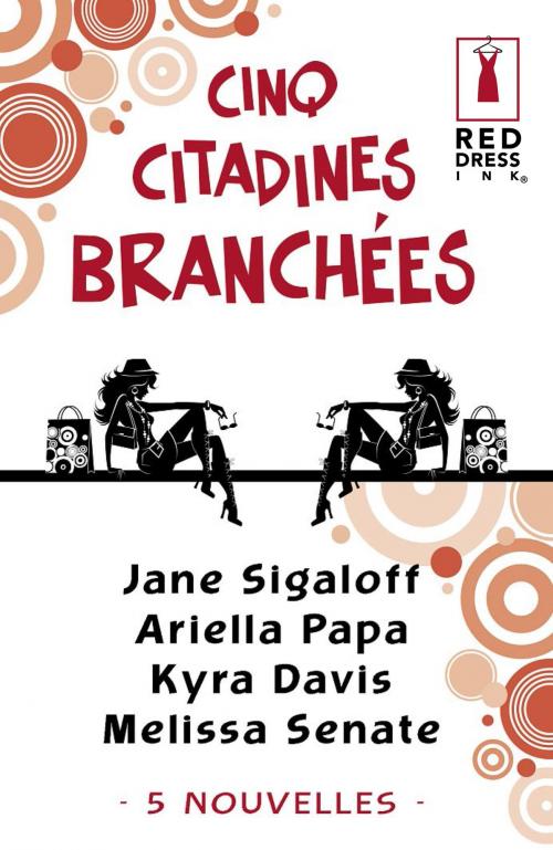 Cover of the book Cinq citadines branchées (Harlequin Red Dress Ink) by Jane Sigaloff, Ariella Papa, Kyra Davis, Melissa Senate, Harlequin