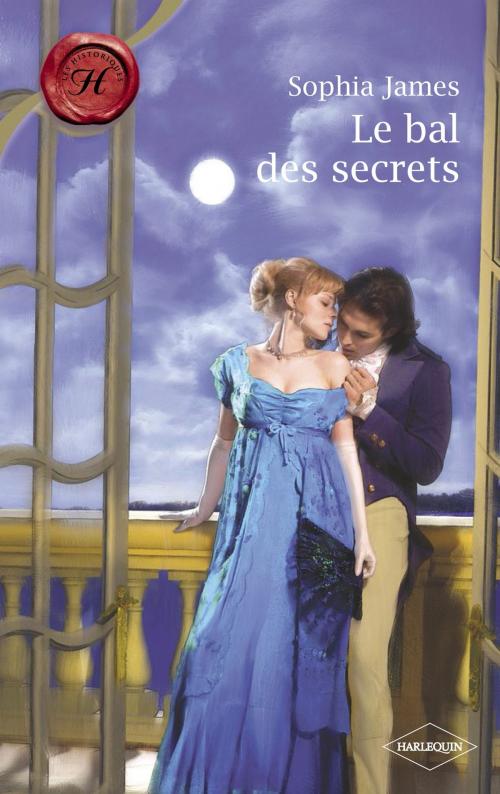 Cover of the book Le bal des secrets (Harlequin Les Historiques) by Sophia James, Harlequin