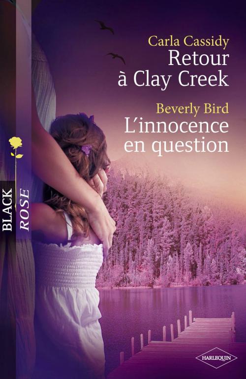 Cover of the book Retour à Clay Creek - L'innocence en question (Harlequin Black Rose) by Carla Cassidy, Beverly Bird, Harlequin
