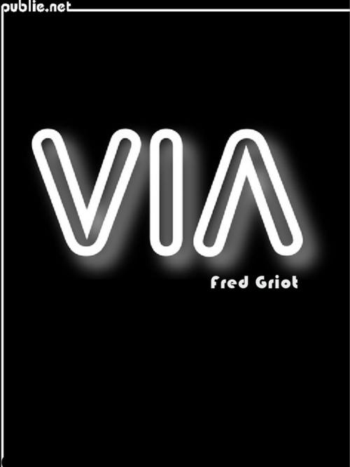 Cover of the book VIA by Fred Griot, publie.net