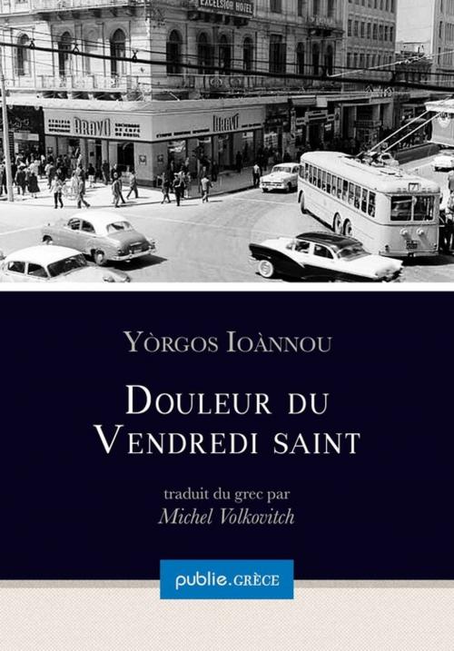 Cover of the book Douleur du Vendredi saint by Yòrgos Ioànnou, publie.net
