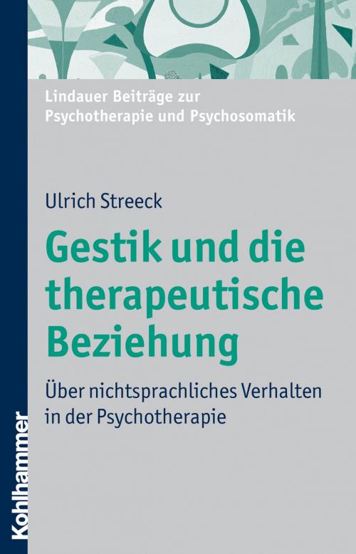 Cover of the book Gestik und die therapeutische Beziehung by Ulrich Streeck, Michael Ermann, Kohlhammer Verlag