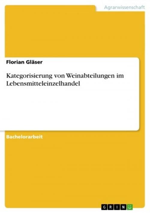 Cover of the book Kategorisierung von Weinabteilungen im Lebensmitteleinzelhandel by Florian Gläser, GRIN Verlag