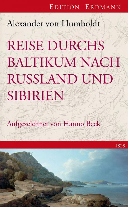 Cover of the book Reise durchs Baltikum nach Russland und Sibirien 1829 by Alexander von Humboldt, Edition Erdmann in der marixverlag GmbH