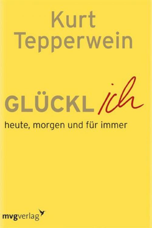 Cover of the book Glücklich by Kurt Tepperwein, mvg Verlag