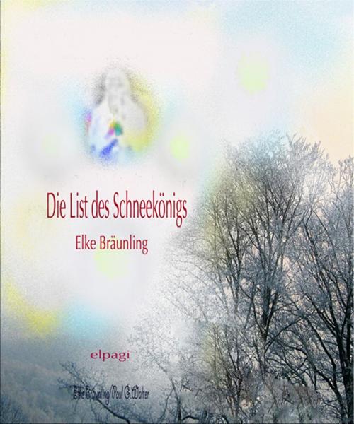Cover of the book Die List des Schneekonigs by Elke Bräunling, Verlag Stephen Janetzko