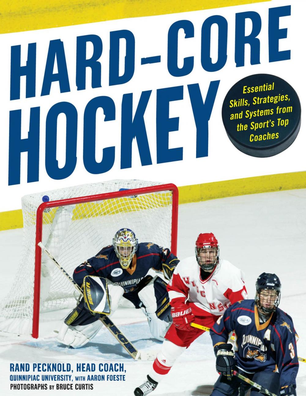 Big bigCover of Hard Core Hockey : Essential Skills, Strategies, and Systems from the Sport's Top Coaches: Essential Skills, Strategies, and Systems from the Sport's Top Coaches