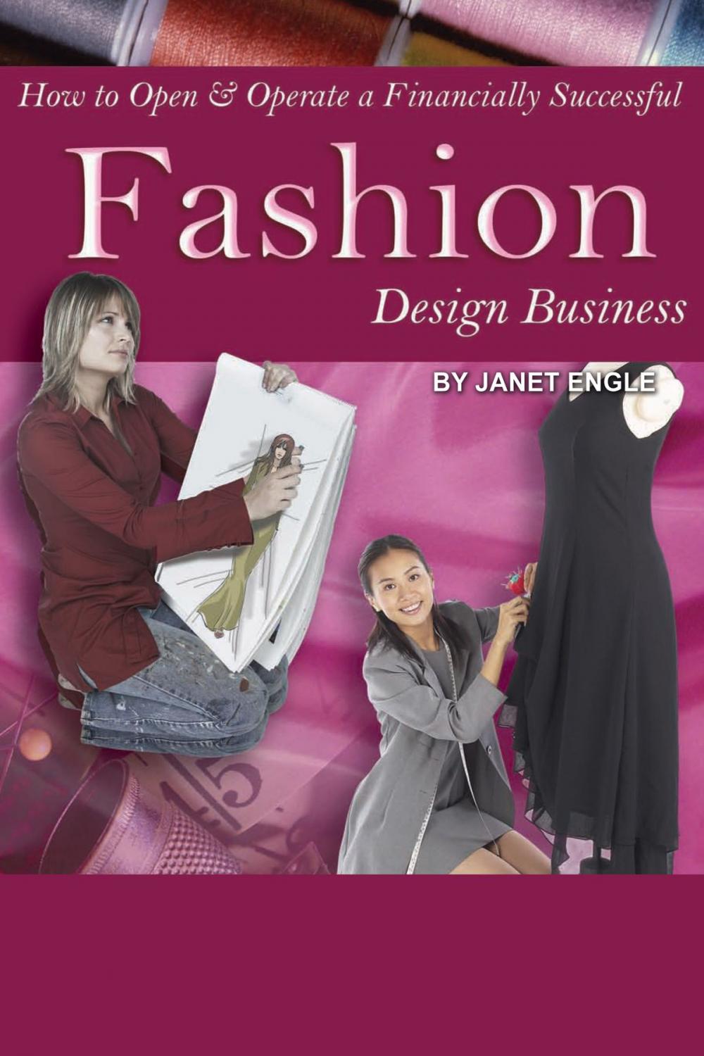 Big bigCover of How to Open & Operate a Financially Successful Fashion Design Business