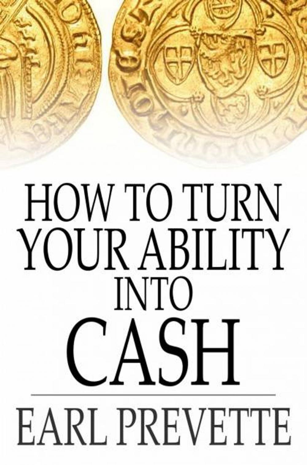 Big bigCover of How To Turn Your Ability Into Cash