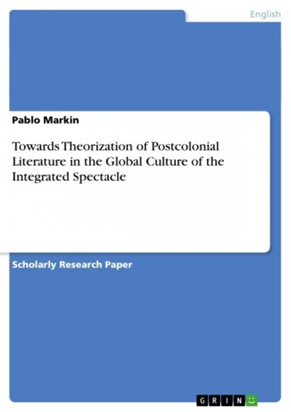 Big bigCover of Towards Theorization of Postcolonial Literature in the Global Culture of the Integrated Spectacle