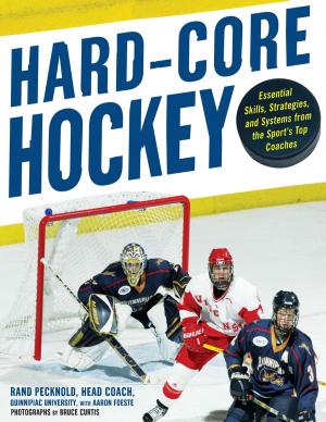 Cover of the book Hard Core Hockey : Essential Skills, Strategies, and Systems from the Sport's Top Coaches: Essential Skills, Strategies, and Systems from the Sport's Top Coaches by Dean R. Johnson, Aaron P. Chamberlain, Carol A. Paymer