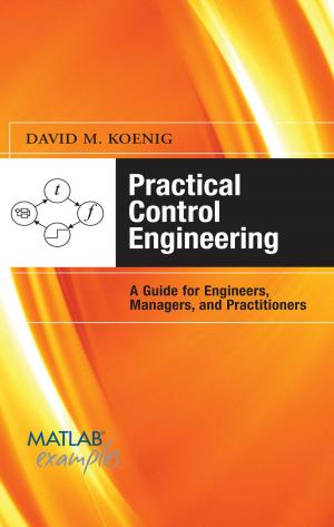 Cover of the book Practical Control Engineering: Guide for Engineers, Managers, and Practitioners by Daniel Orringer, Khashayar Mohebali, Peter Aziz, Susie Lim, John H. Naheedy