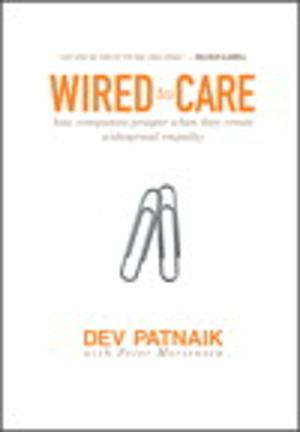Cover of the book Wired to Care: How Companies Prosper When They Create Widespread Empathy by Michael N. Kahn CMT