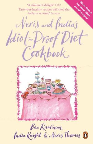Cover of the book Neris and India's Idiot-Proof Diet Cookbook by Sarah Wilson