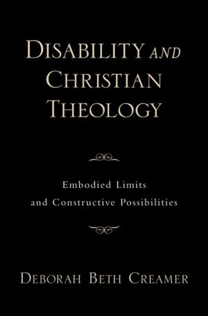 Cover of the book Disability and Christian Theology Embodied Limits and Constructive Possibilities by Shirlee Emmons, Constance Chase