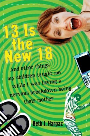 Cover of the book 13 Is the New 18 by Alex Askaroff
