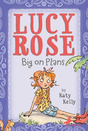 Cover of the book Lucy Rose: Big on Plans by Jennifer L. Holm, Matthew Holm, Jarrett J. Krosoczka, Victoria Jamieson, Ben Hatke