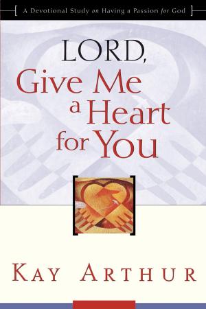 Cover of the book Lord, Give Me a Heart for You by John Piper