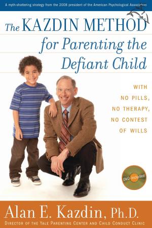 bigCover of the book The Kazdin Method for Parenting the Defiant Child by 