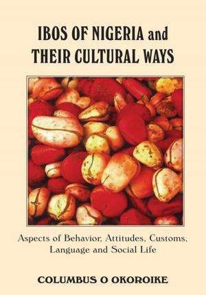 Cover of the book Ibos of Nigeria and Their Cultural Ways by David Ciambrone