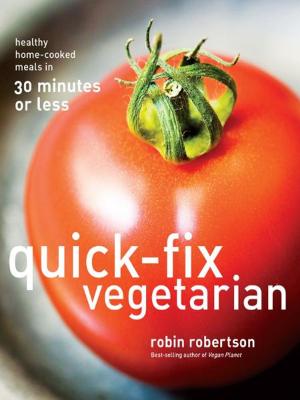 Cover of Quick-Fix Vegetarian: Healthy Home-Cooked Meals in 30 Minutes or Less