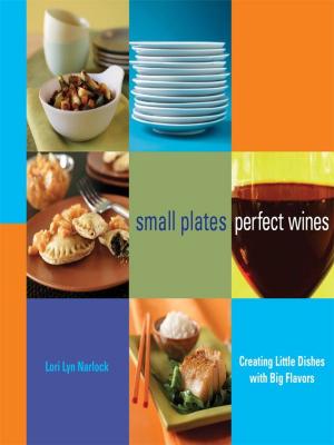Cover of the book Small Plates, Perfect Wines by A.J. Low