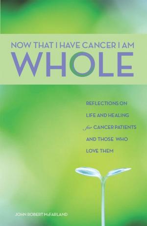 Cover of the book Now That I Have Cancer, I Am Whole by Darby Conley