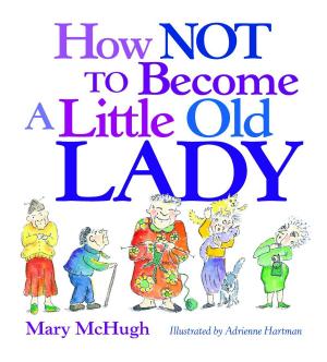 Cover of the book How Not to Become a Little Old Lady by Robin Robertson