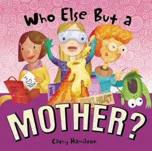 Cover of the book Who Else but a Mother? by The Poynter Institute