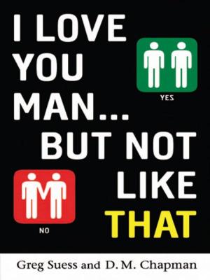 Cover of the book I Love You, Man . . . but Not Like That by Bill Moretti