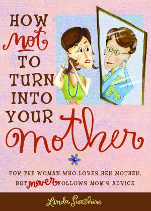 Book cover of How Not to Turn into Your Mother