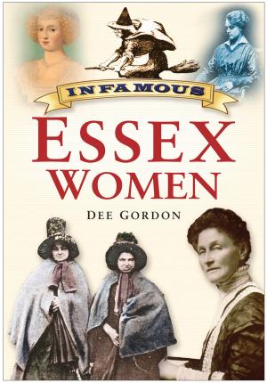 Cover of the book Infamous Essex Women by Ian Baxter